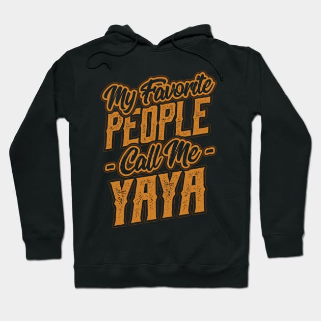 My Favorite People Call Me Yaya Gift Hoodie by aneisha